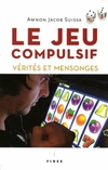 Le jeu compulsif  Vérités et mensonges