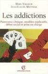 Les addictions  Panorama clinique, modèles explicatifs, débat social et prise en charge